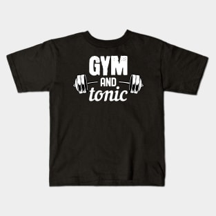 Gym and Tonic - For Gym & Fitness Kids T-Shirt